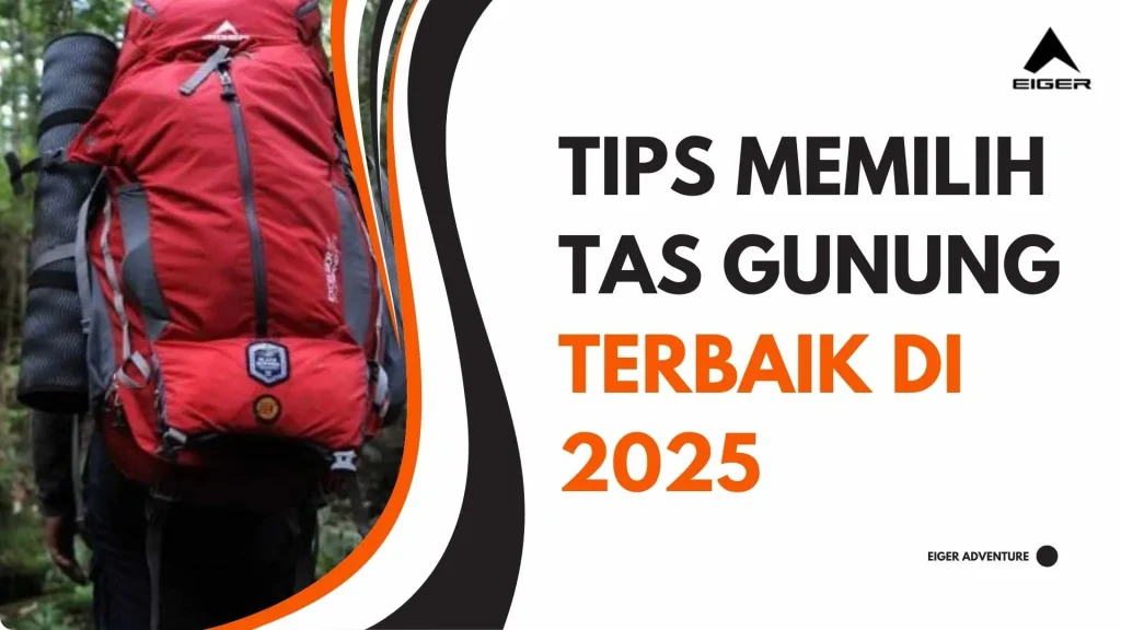 Tips Memilih Tas Gunung Terbaik di 2025